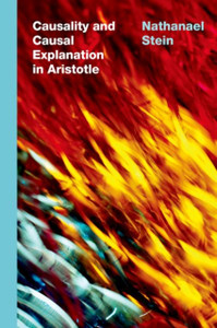Causality and Causal Explanation in Aristotle Causality and Causal Explanation in Aristotle