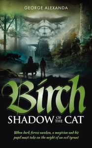 Birch - The Shadow of the Cat: When Dark Forces Awaken, a Magician and His Pupil Must Take on the Might of an Evil Tyrant