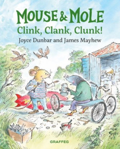 Mouse and Mole: Clink, Clank, Clunk! Mouse and Mole: Clink, Clank, Clunk!