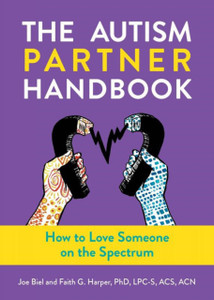 The Autism Partner Handbook: How to Love Someone on the Spectrum The Autism Partner Handbook: How to Love Someone on the Spectrum