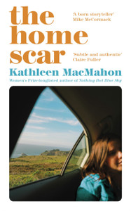 The Home Scar: from the Women's Prize-longlisted author of Nothing But Blue Sky