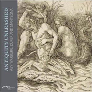 Antiquity Unleashed: Aby Warburg, Durer and Mantegna Antiquity Unleashed: Aby Warburg, Durer and Mantegna