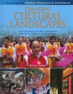 Changing Cultural Landscapes: How Are People and Their Communities Affected by Migration and Settlement? Changing Cultural Landscapes: How Are People and Their Communities Affected by Migration and Settlement?