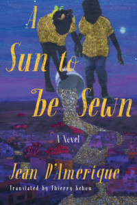 A Sun To Be Sewn: A Novel A Sun To Be Sewn: A Novel
