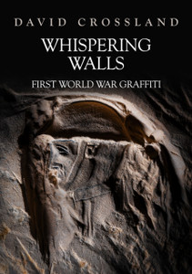 Whispering Walls: First World War Graffiti