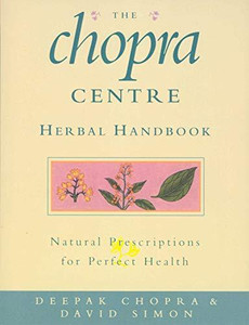 The Chopra Centre Herbal Handbook The Chopra Centre Herbal Handbook