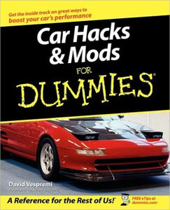 Car Hacks and Mods For Dummies Car Hacks and Mods For Dummies