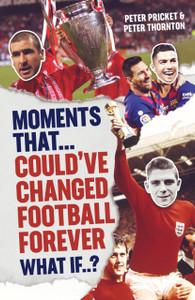 Moments That Could Have Changed Football Forever Moments That Could Have Changed Football Forever