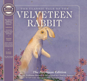 The Velveteen Rabbit Heirloom Edition: The Classic Edition Hardcover with Audio CD Narrated by an Academy Award Winning actor Jeff Bridges