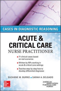 ACUTE & CRITICAL CARE NURSE PRACTITIONER: CASES IN DIAGNOSTIC REASONING