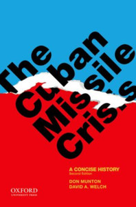 The Cuban Missile Crisis: A Concise History