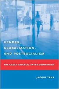 Gender, Globalization, and Postsocialism: The Czech Republic After Communism