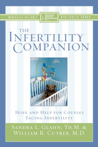 The Infertility Companion: Hope and Help for Couples Facing Infertility The Infertility Companion: Hope and Help for Couples Facing Infertility