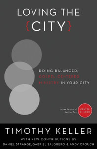 Loving the City: Doing Balanced, Gospel-Centered Ministry in Your City Loving the City: Doing Balanced, Gospel-Centered Ministry in Your City