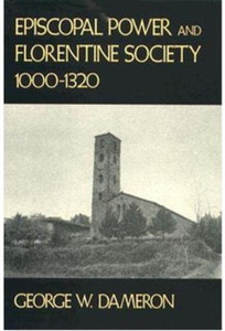 Episcopal Power and Florentine Society, 1000-1320