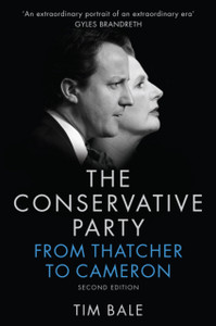 The Conservative Party - From Thatcher to Cameron, 2e The Conservative Party - From Thatcher to Cameron, 2e