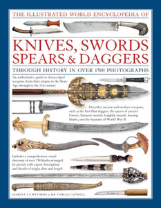 Illustrated World Encyclopedia of Knives, Swords, Spears & Daggers