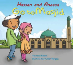 Hassan and Aneesa Go to Masjid Hassan and Aneesa Go to Masjid
