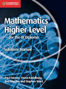 Mathematics for the IB Diploma Higher Level Solutions Manual Mathematics for the IB Diploma Higher Level Solutions Manual