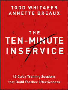 The Ten-Minute Inservice - 40 Quick Training Sessions that Build Teacher Effectiveness The Ten-Minute Inservice - 40 Quick Training Sessions that Build Teacher Effectiveness