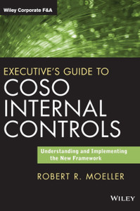 Executive's Guide to COSO Internal Controls - Understanding and Implementing the New Framework Executive's Guide to COSO Internal Controls - Understanding and Implementing the New Framework