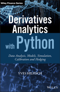 Derivatives Analytics with Python - Data Analysis,  Models, Simulation, Calibration and Hedging