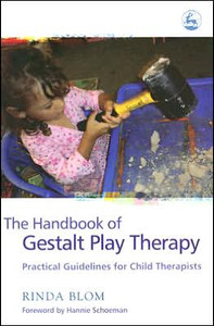 The Handbook of Gestalt Play Therapy The Handbook of Gestalt Play Therapy