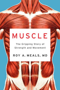 Muscle: The Gripping Story of Strength and Movement