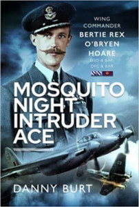 Mosquito Night Intruder Ace: Wing Commander Bertie Rex O'Bryen Hoare DFC & Bar, DSO & Bar