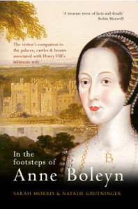 In the Footsteps of Anne Boleyn In the Footsteps of Anne Boleyn
