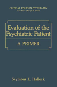 Evaluation of the Psychiatric Patient: A Primer Evaluation of the Psychiatric Patient: A Primer