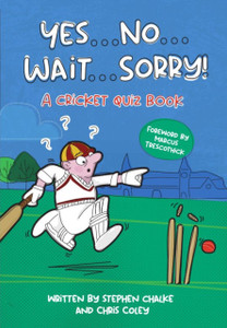 Yes ... No ... Wait ... Sorry!: A Cricket Quiz Book