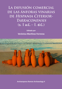 La difusion comercial de las anforas vinarias de Hispania Citerior-Tarraconensis (s. I a.C. - I. d.C.) La difusion comercial de las anforas vinarias de Hispania Citerior-Tarraconensis (s. I a.C. - I. d.C.)