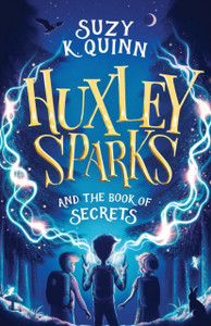 Huxley Sparks and the Book of Secrets Huxley Sparks and the Book of Secrets