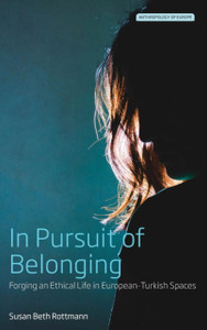 In Pursuit of Belonging: Forging an Ethical Life in European-Turkish Spaces