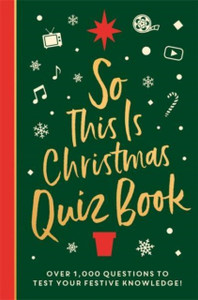 So This is Christmas Quiz Book: Over 1,500 questions on all things festive, from movies to music!