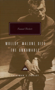 Samuel Beckett Trilogy: Molloy, Malone Dies and The Unnamable Samuel Beckett Trilogy: Molloy, Malone Dies and The Unnamable