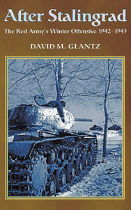 After Stalingrad: The Red Army's Winter Offensive 1942-1943 After Stalingrad: The Red Army's Winter Offensive 1942-1943