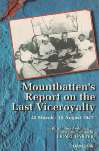 Mountbatten's Report on the Last Viceroyalty: 22 March-15 August 1947 Mountbatten's Report on the Last Viceroyalty: 22 March-15 August 1947