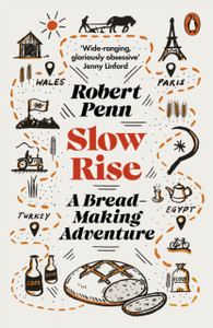 Slow Rise : A Bread-Making Adventure Slow Rise : A Bread-Making Adventure