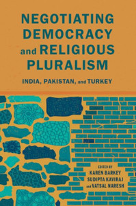 Negotiating Democracy and Religious Pluralism : India, Pakistan, and Turkey