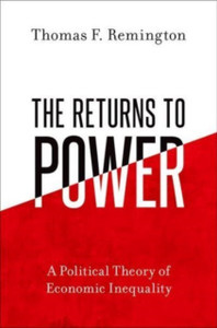 The Returns to Power : A Political Theory of Economic Inequality The Returns to Power : A Political Theory of Economic Inequality