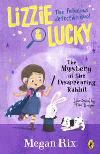 Lizzie and Lucky: The Mystery of the Disappearing Rabbit Lizzie and Lucky: The Mystery of the Disappearing Rabbit