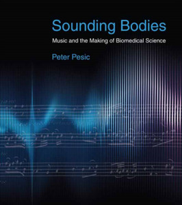 Sounding Bodies : Music and the Making of Biomedical Science