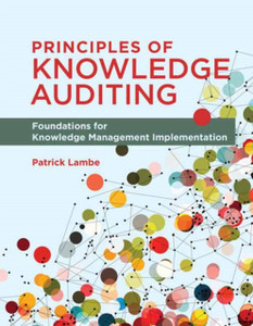 Principles of Knowledge Auditing : Foundations for Knowledge Management Implementation Principles of Knowledge Auditing : Foundations for Knowledge Management Implementation