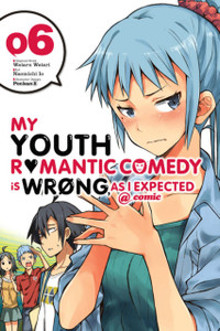 My Youth Romantic Comedy is Wrong, As I Expected @ comic, Vol. 6 (manga) My Youth Romantic Comedy is Wrong, As I Expected @ comic, Vol. 6 (manga)