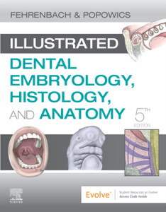 Illustrated Dental Embryology, Histology, and Anatomy Illustrated Dental Embryology, Histology, and Anatomy