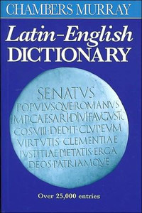 Chambers Murray Latin-English Dictionary Chambers Murray Latin-English Dictionary