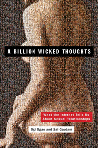 A Billion Wicked Thoughts : What the Internet Tells Us About Sexual Relationships A Billion Wicked Thoughts : What the Internet Tells Us About Sexual Relationships