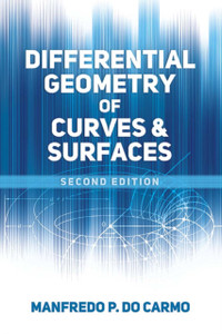 Differential Geometry of Curves and Surfaces : Second Edition Differential Geometry of Curves and Surfaces : Second Edition